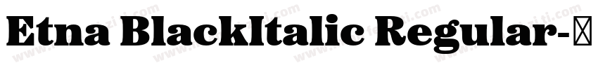 Etna BlackItalic Regular字体转换